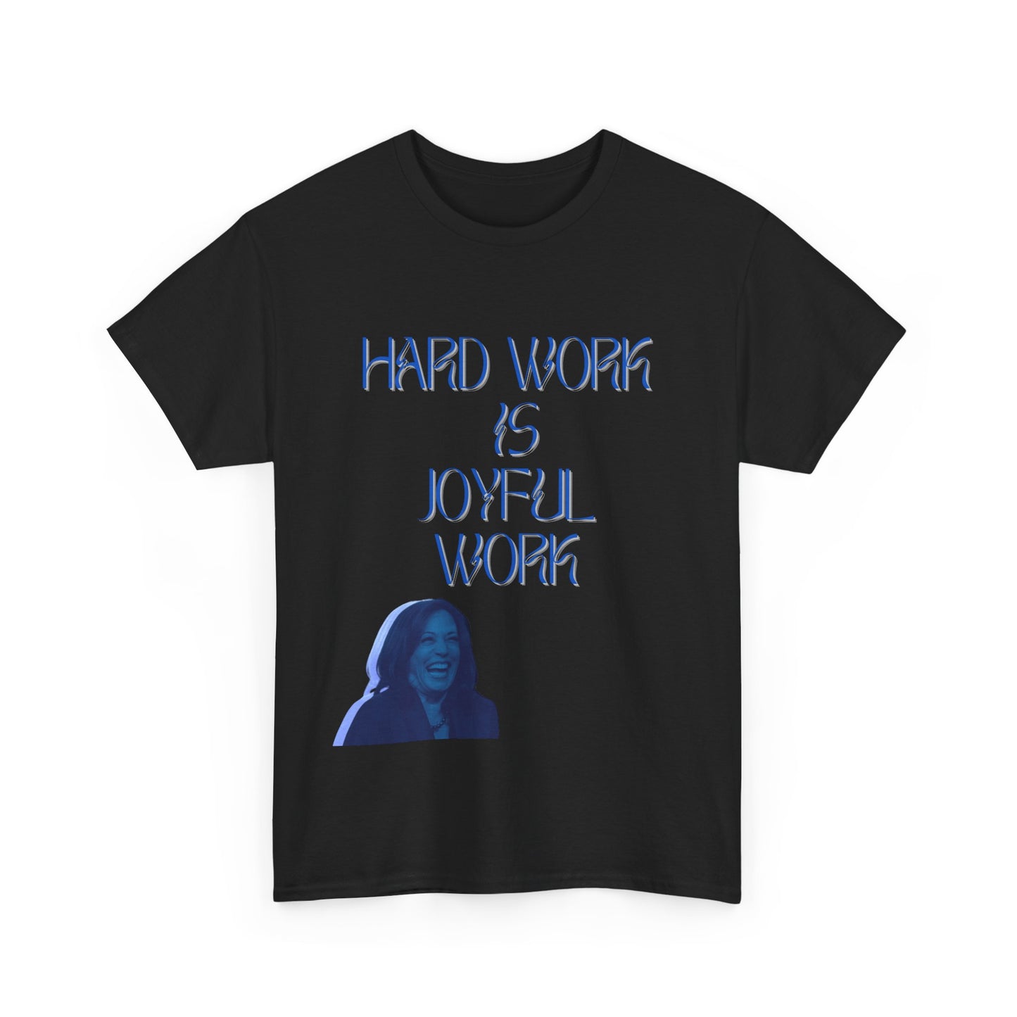 Hard Work Is Joyful Work Quote T-Shirt