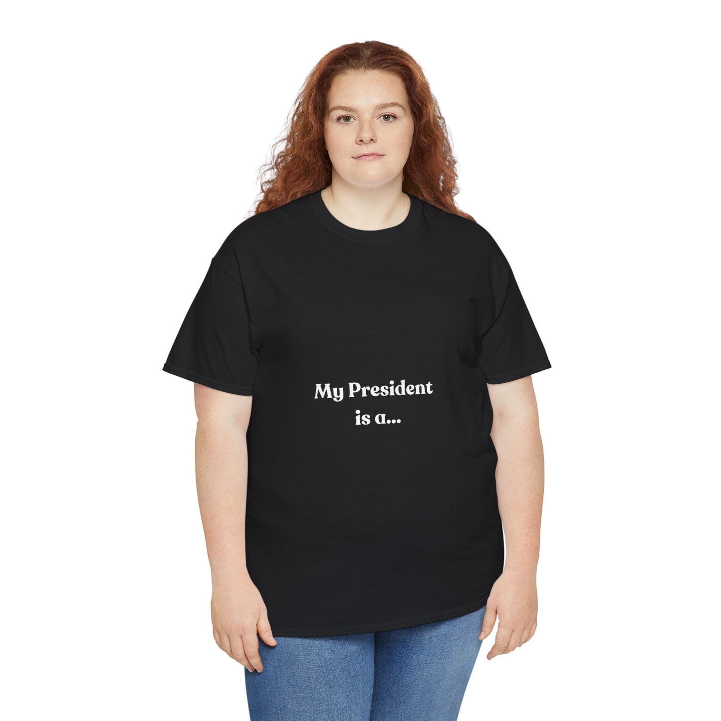 My President Is A... T-Shirt