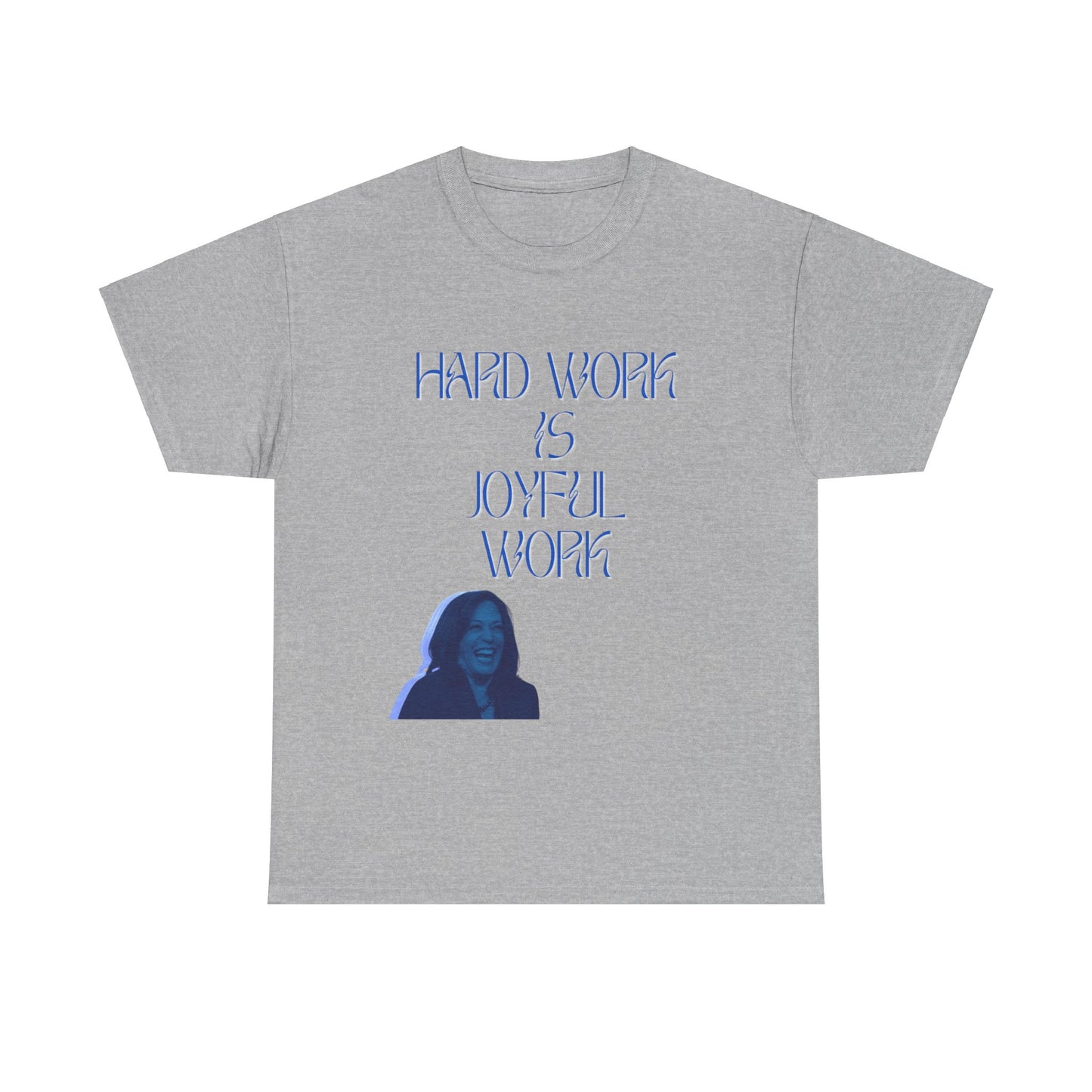 Hard Work Is Joyful Work Quote T-Shirt