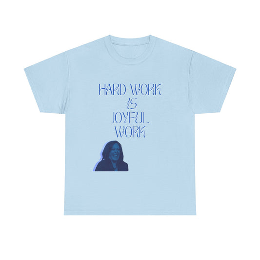 Hard Work Is Joyful Work Quote T-Shirt