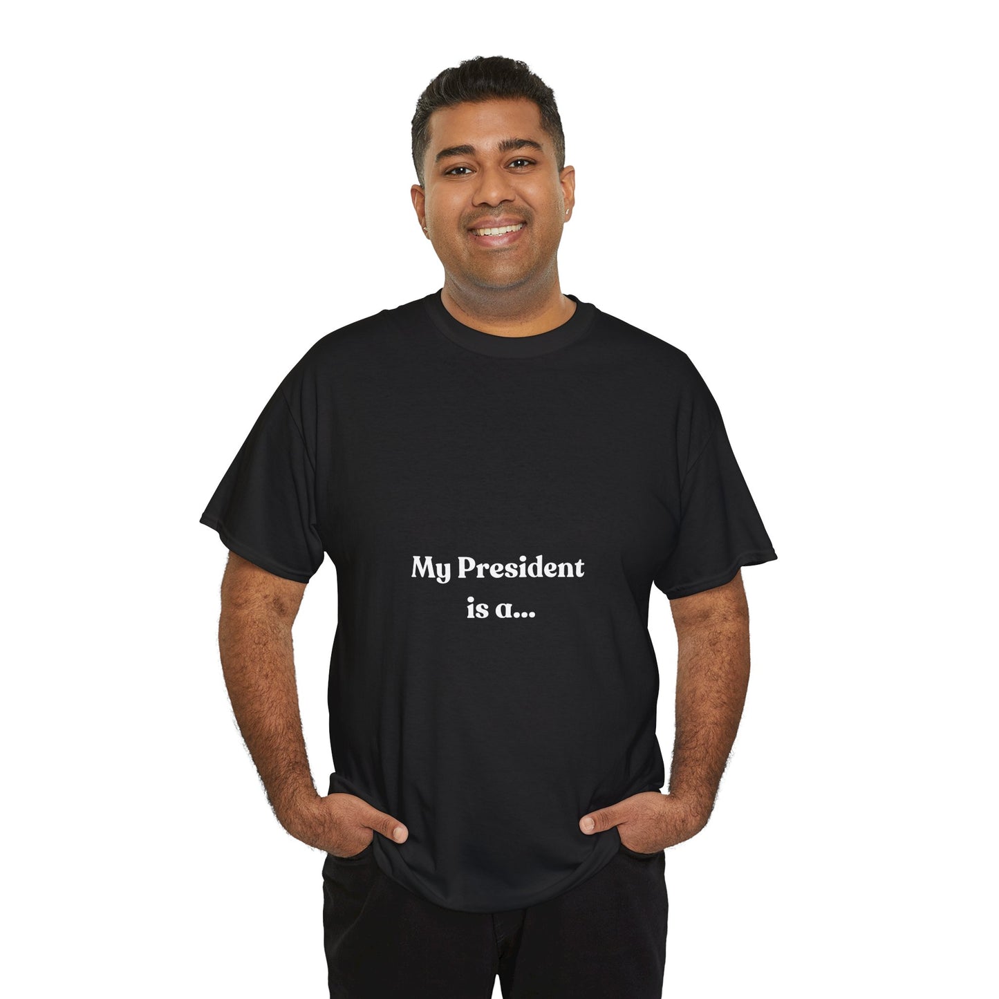 My President Is A... T-Shirt